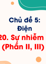 Bài 20. Sự nhiễm điện (Phần II, III)